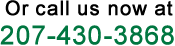 Call us now at 207-384-8200